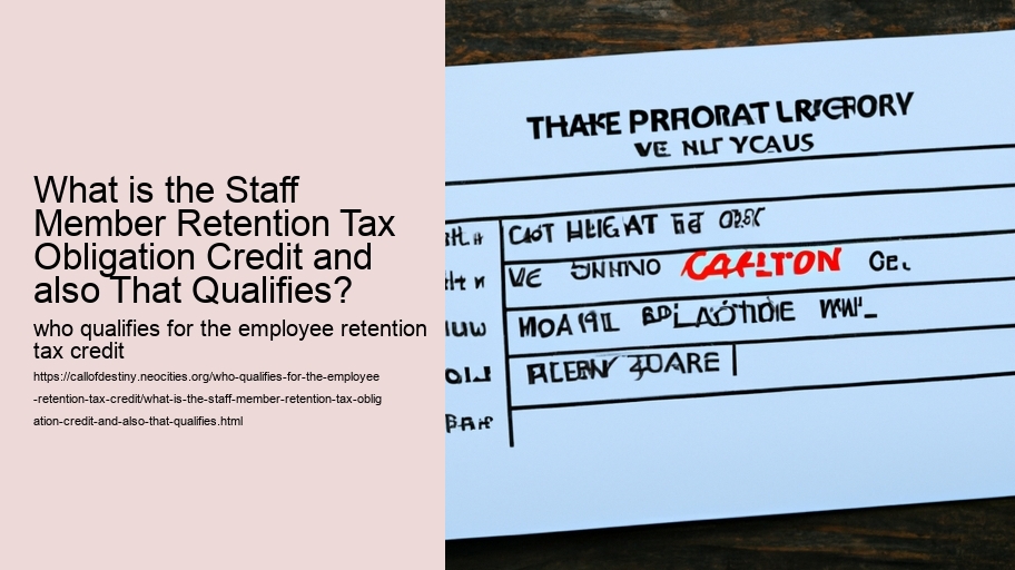 What is the Staff Member Retention Tax Obligation Credit and also That Qualifies?