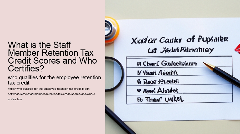 What is the Staff Member Retention Tax Credit Scores and Who Certifies?