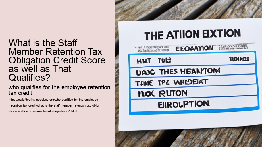 What is the Staff Member Retention Tax Obligation Credit Score as well as That Qualifies?