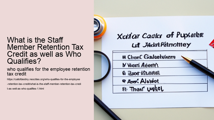 What is the Staff Member Retention Tax Credit as well as Who Qualifies?